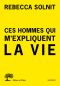 [Essays 01] • Ces hommes qui m'expliquent la vie